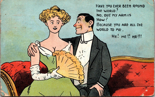 1906 Comic Postcard Man With Arm Around Woman  “Have You Been Around the World?”